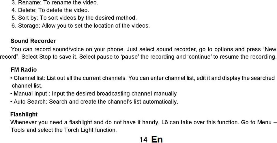 Select pause to pause the recording and continue to resume the recording. FM Radio Channel list: List out all the current channels.