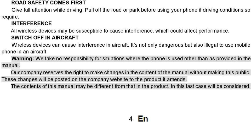 It s not only dangerous but also illegal to use mobile phone in an aircraft. Warning: We take no responsibility for situations where the phone is used other than as provided in the manual.