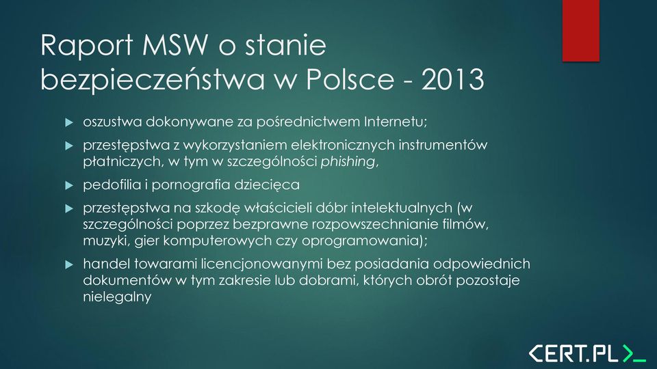 właścicieli dóbr intelektualnych (w szczególności poprzez bezprawne rozpowszechnianie filmów, muzyki, gier komputerowych czy