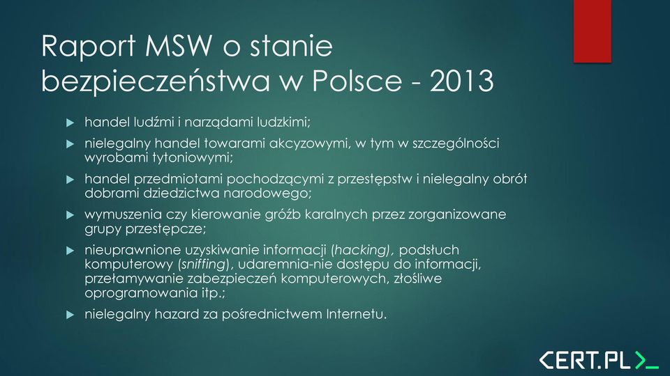 czy kierowanie gróźb karalnych przez zorganizowane grupy przestępcze; nieuprawnione uzyskiwanie informacji (hacking), podsłuch komputerowy