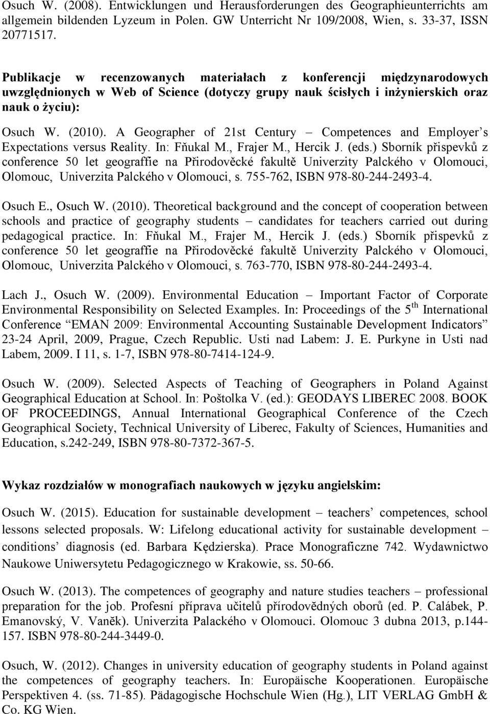 A Geographer of 21st Century Competences and Employer s Expectations versus Reality. In: Fňukal M., Frajer M., Hercik J. (eds.