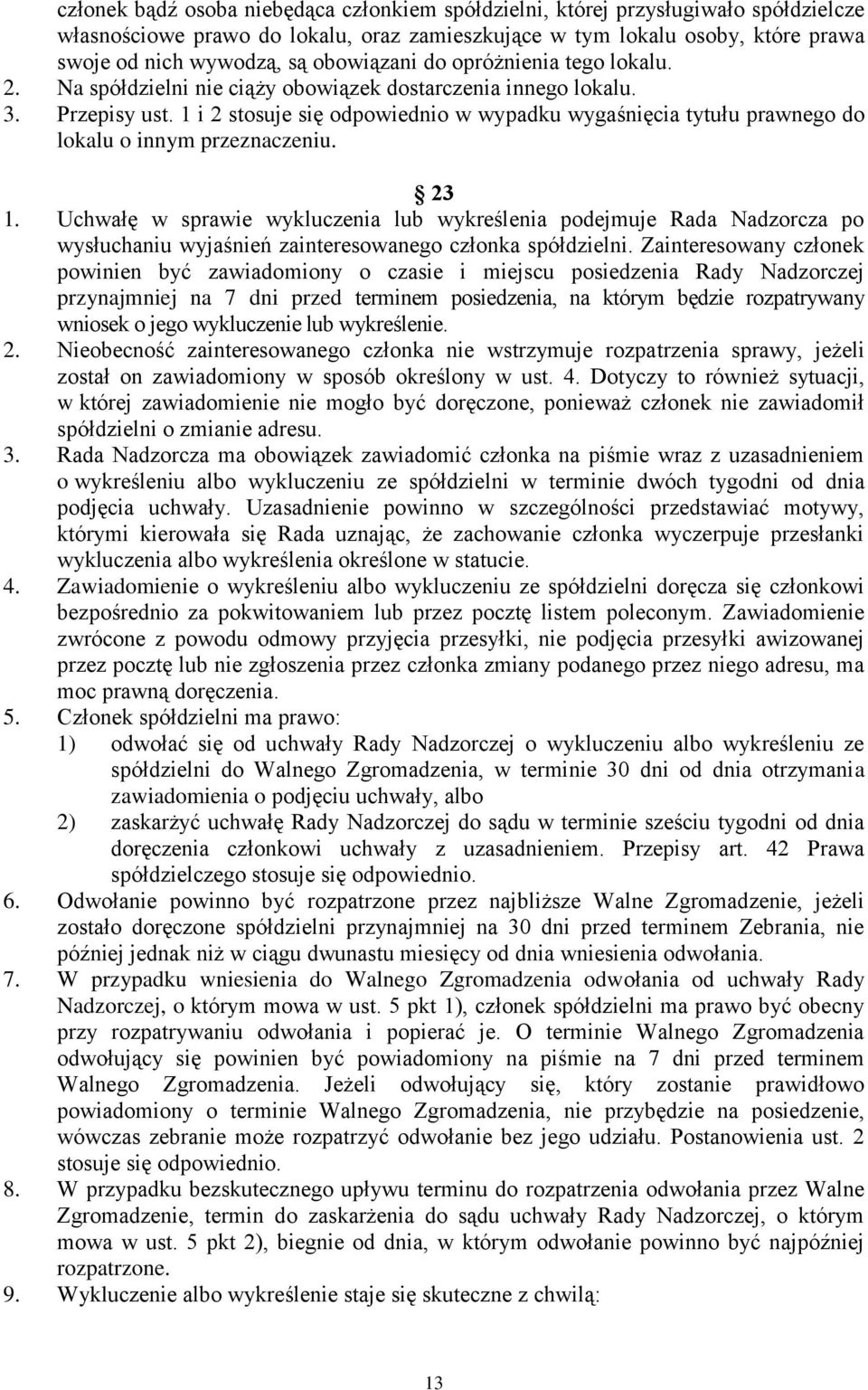 1 i 2 stosuje się odpowiednio w wypadku wygaśnięcia tytułu prawnego do lokalu o innym przeznaczeniu. 23 1.