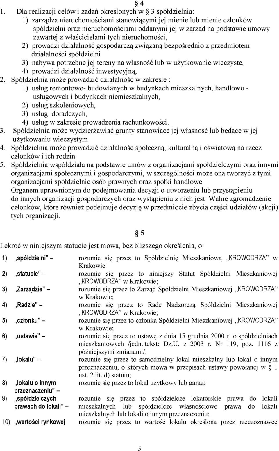 własność lub w użytkowanie wieczyste, 4) prowadzi działalność inwestycyjną, 2.