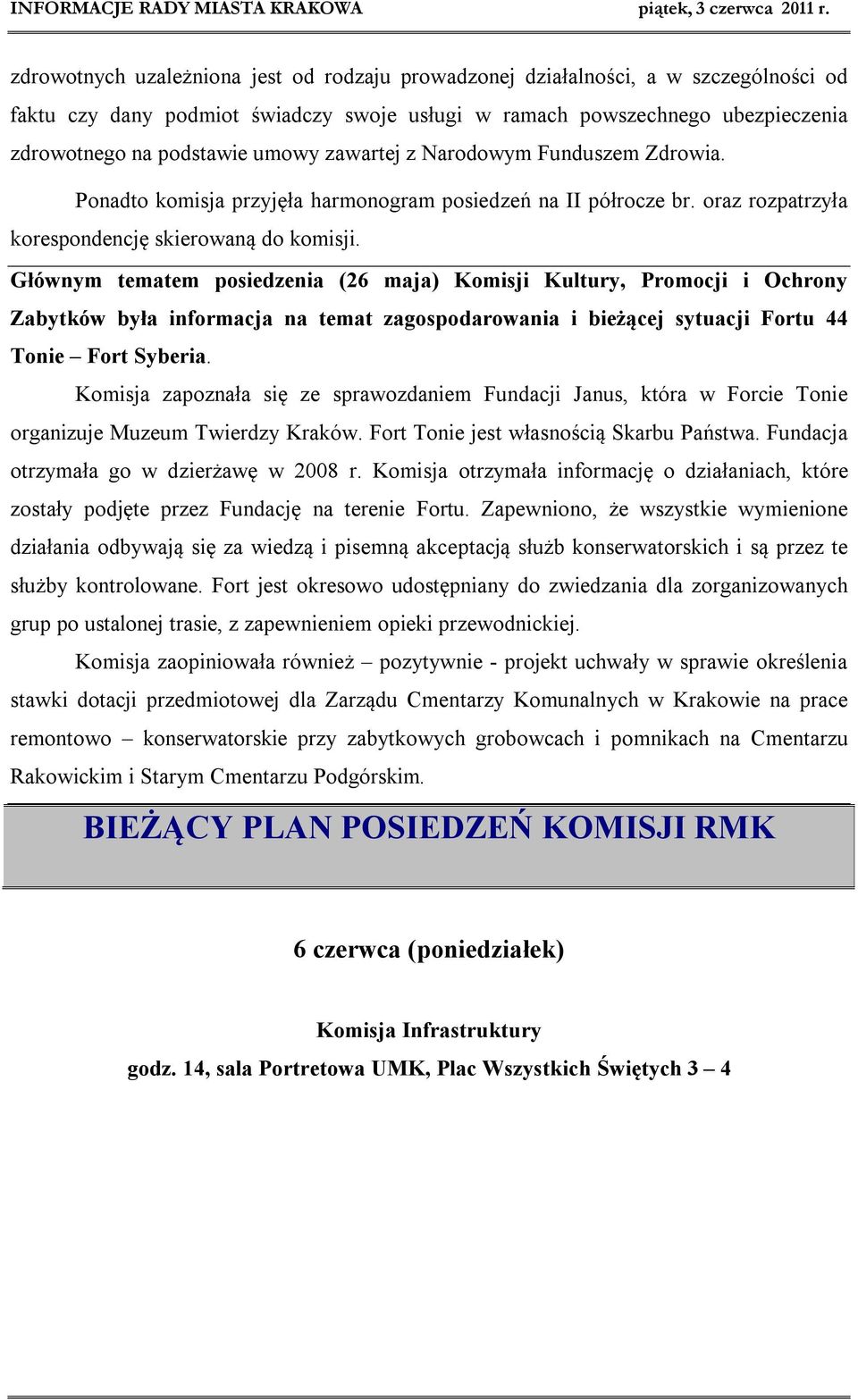 Głównym tematem posiedzenia (26 maja) Komisji Kultury, Promocji i Ochrony Zabytków była informacja na temat zagospodarowania i bieżącej sytuacji Fortu 44 Tonie Fort Syberia.