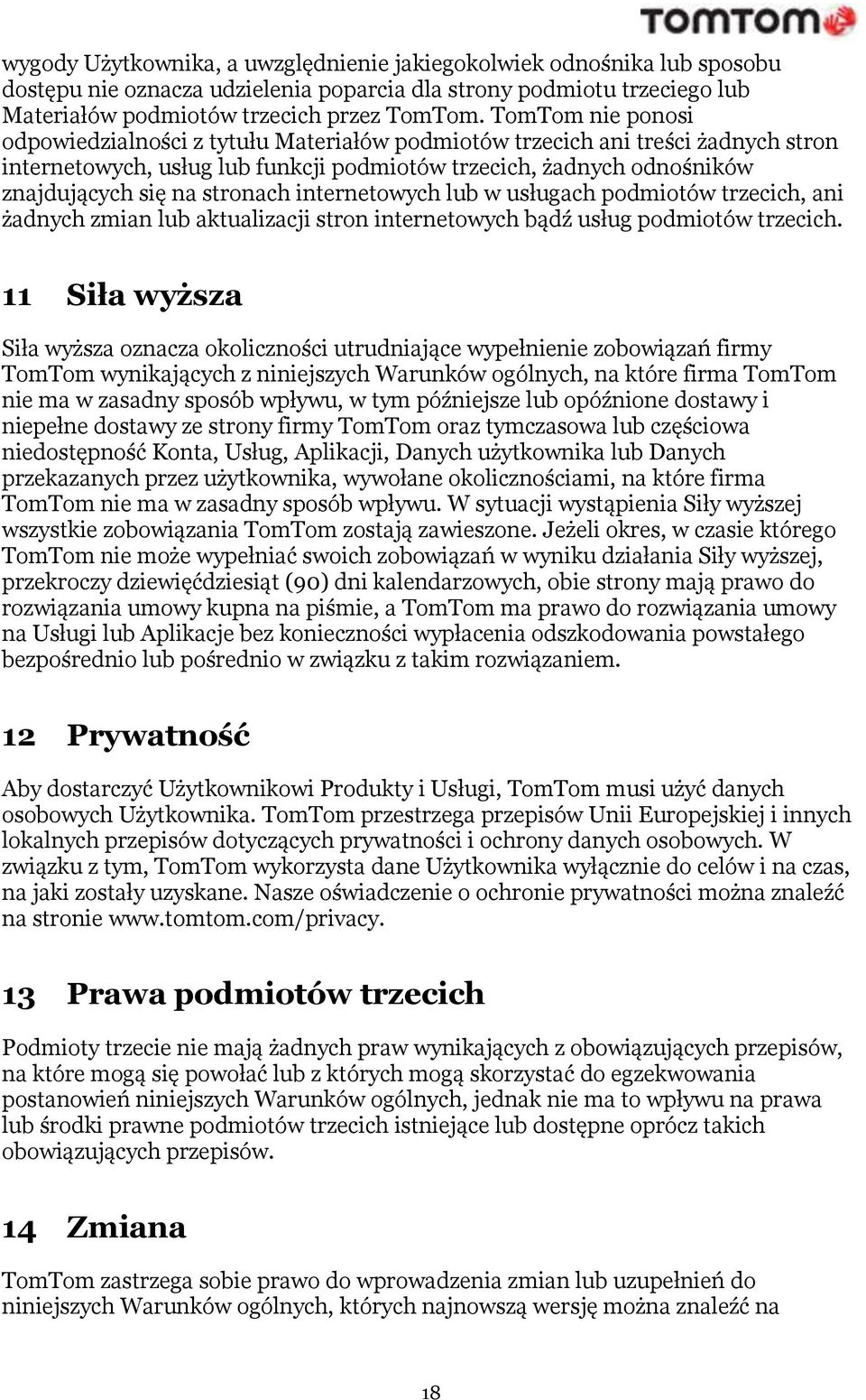 stronach internetowych lub w usługach podmiotów trzecich, ani żadnych zmian lub aktualizacji stron internetowych bądź usług podmiotów trzecich.