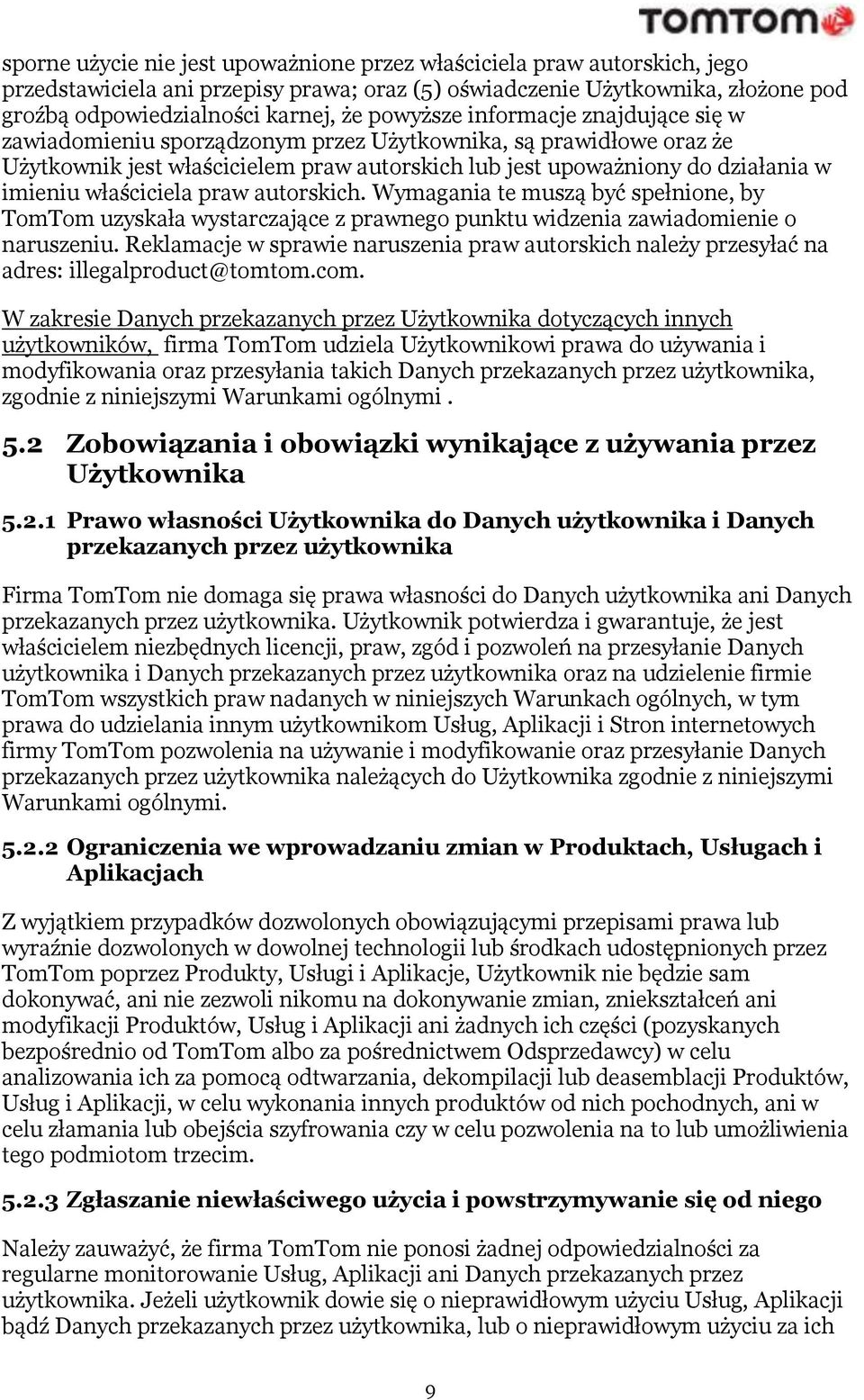 właściciela praw autorskich. Wymagania te muszą być spełnione, by TomTom uzyskała wystarczające z prawnego punktu widzenia zawiadomienie o naruszeniu.