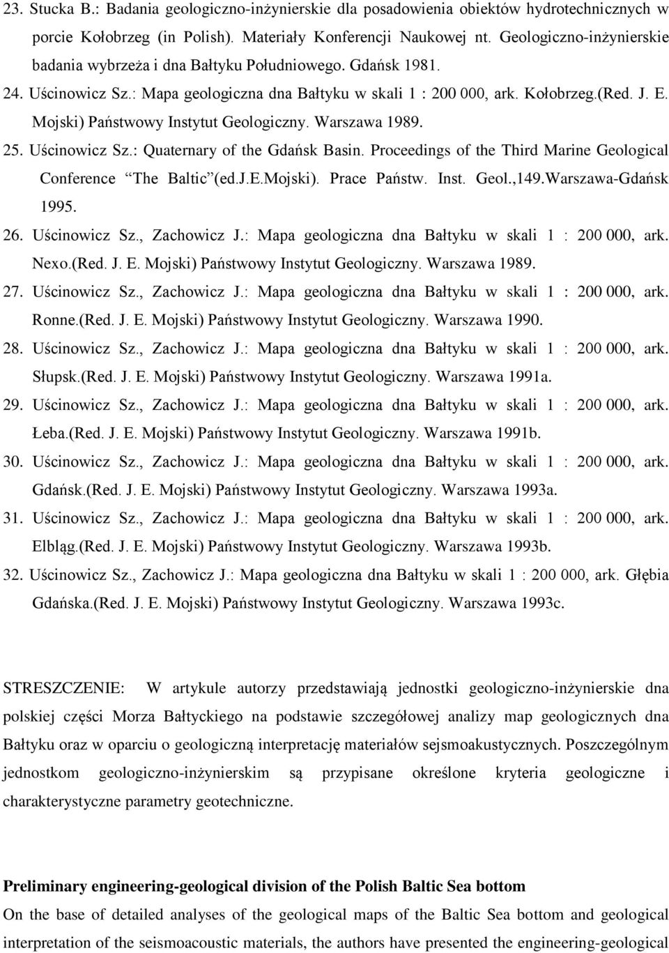 Mojski) Państwowy Instytut Geologiczny. Warszawa 1989. 25. Uścinowicz Sz.: Quaternary of the Gdańsk Basin. Proceedings of the Third Marine Geological Conference The Baltic (ed.j.e.mojski).