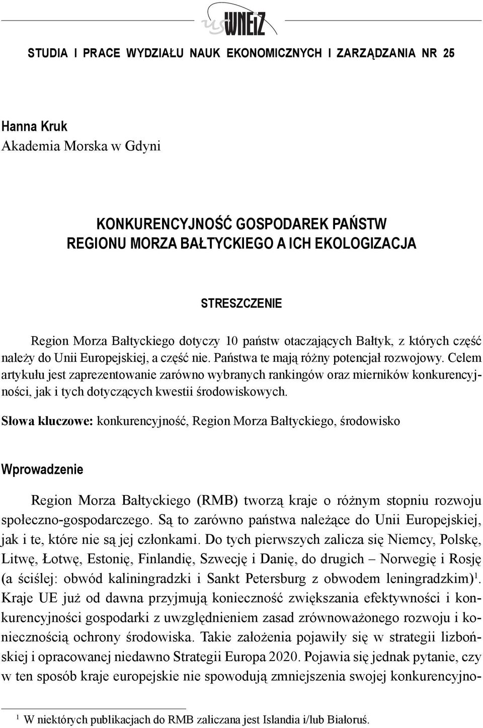 Celem artykułu jest zaprezentowanie zarówno wybranych rankingów oraz mierników konkurencyjności, jak i tych dotyczących kwestii środowiskowych.