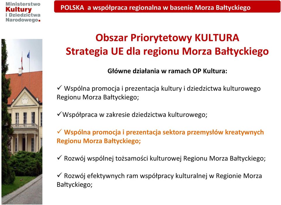 Współpraca w zakresie dziedzictwa kulturowego; Wspólna promocja i prezentacja sektora przemysłów kreatywnych Regionu Morza