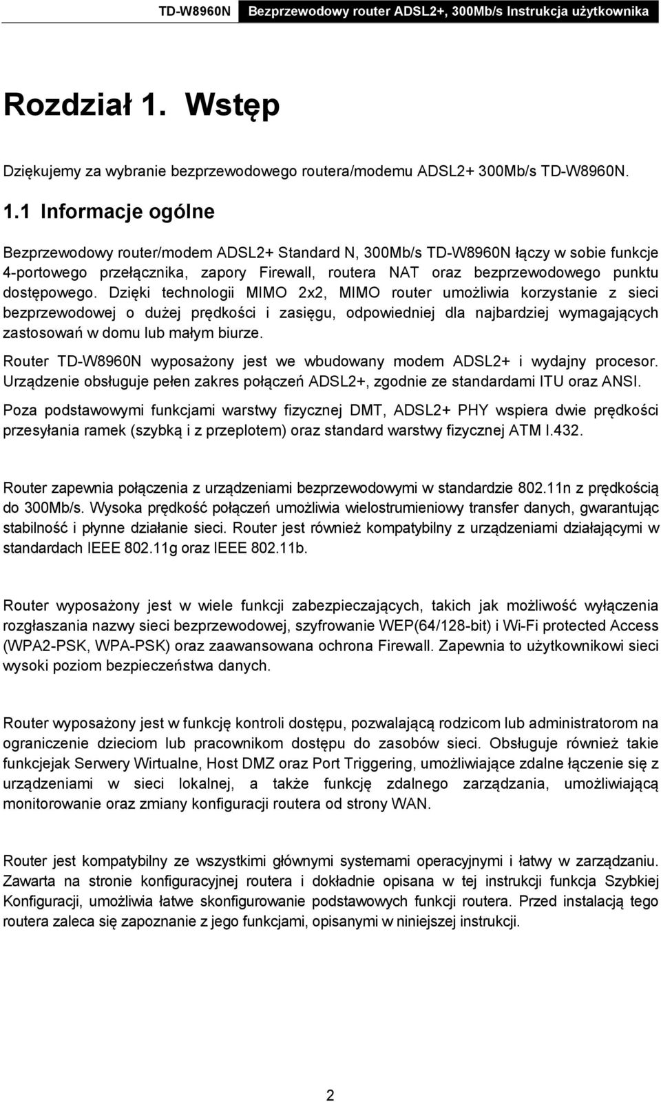 1 Informacje ogólne Bezprzewodowy router/modem ADSL2+ Standard N, 300Mb/s TD-W8960N łączy w sobie funkcje 4-portowego przełącznika, zapory Firewall, routera NAT oraz bezprzewodowego punktu