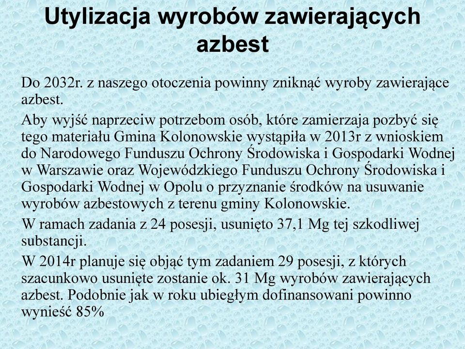 Wodnej w Warszawie oraz Wojewódzkiego Funduszu Ochrony Środowiska i Gospodarki Wodnej w Opolu o przyznanie środków na usuwanie wyrobów azbestowych z terenu gminy Kolonowskie.