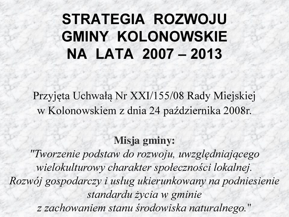 Misja gminy: "Tworzenie podstaw do rozwoju, uwzględniającego wielokulturowy charakter