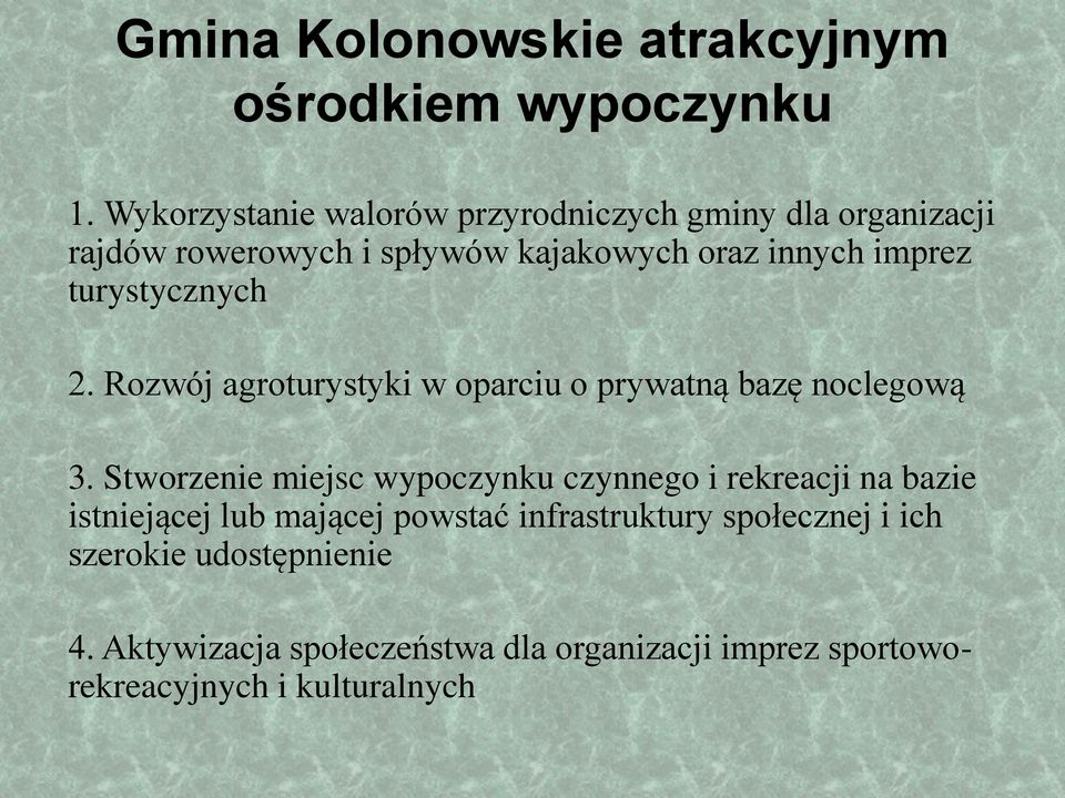 turystycznych 2. Rozwój agroturystyki w oparciu o prywatną bazę noclegową 3.