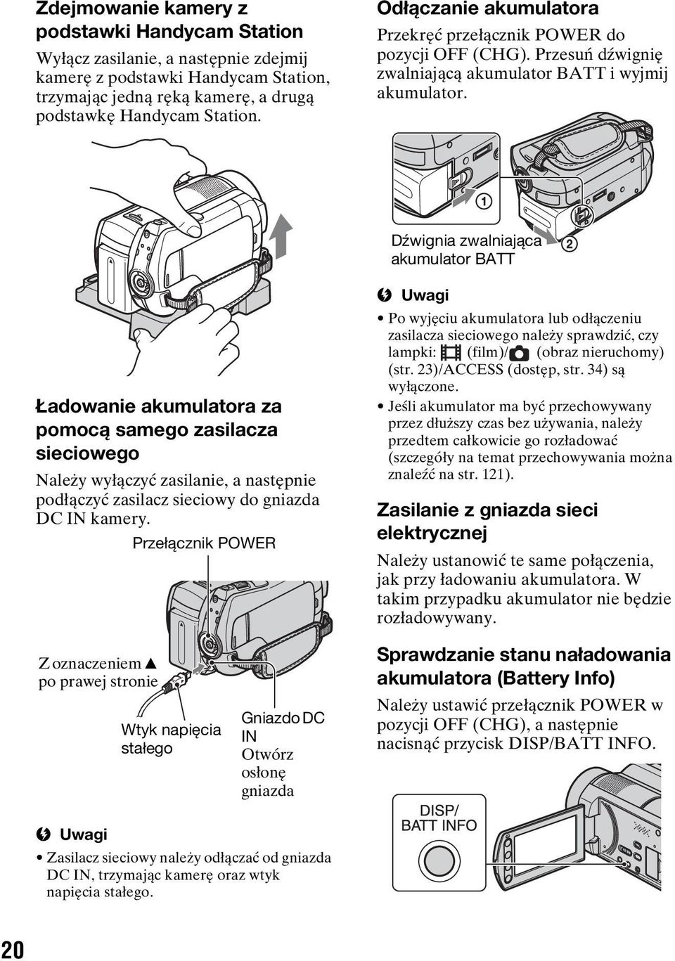 Dźwignia zwalniająca akumulator BATT Ładowanie akumulatora za pomocą samego zasilacza sieciowego Należy wyłączyć zasilanie, a następnie podłączyć zasilacz sieciowy do gniazda DC IN kamery.