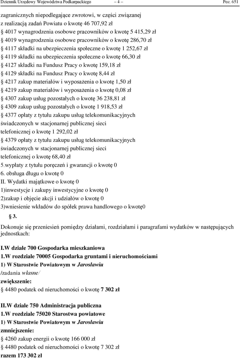 pracowników o kwotę 286,70 zł 4117 składki na ubezpieczenia społeczne o kwotę 1 252,67 zł 4119 składki na ubezpieczenia społeczne o kwotę 66,30 zł 4127 składki na Fundusz Pracy o kwotę 159,18 zł 4129