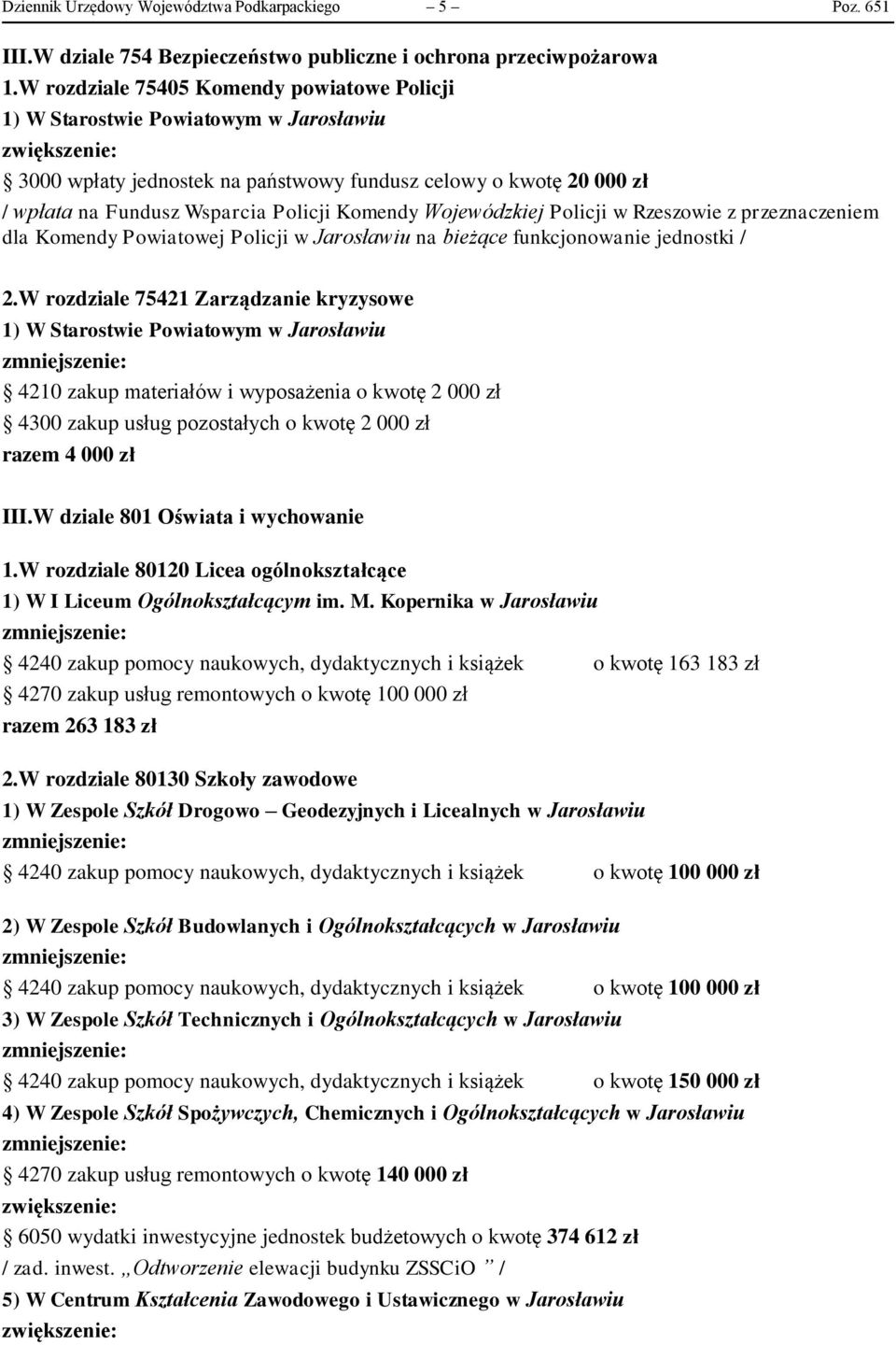 Policji Komendy Wojewódzkiej Policji w Rzeszowie z przeznaczeniem dla Komendy Powiatowej Policji w Jarosławiu na bieżące funkcjonowanie jednostki / 2.