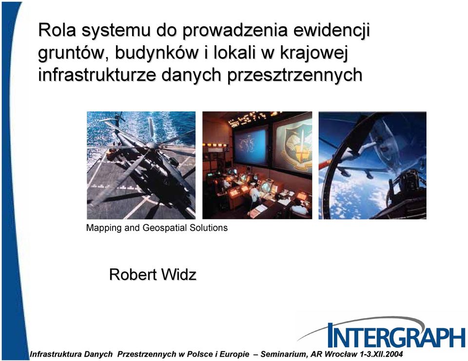Mapping and Geospatial Solutions Robert Widz Infrastruktura