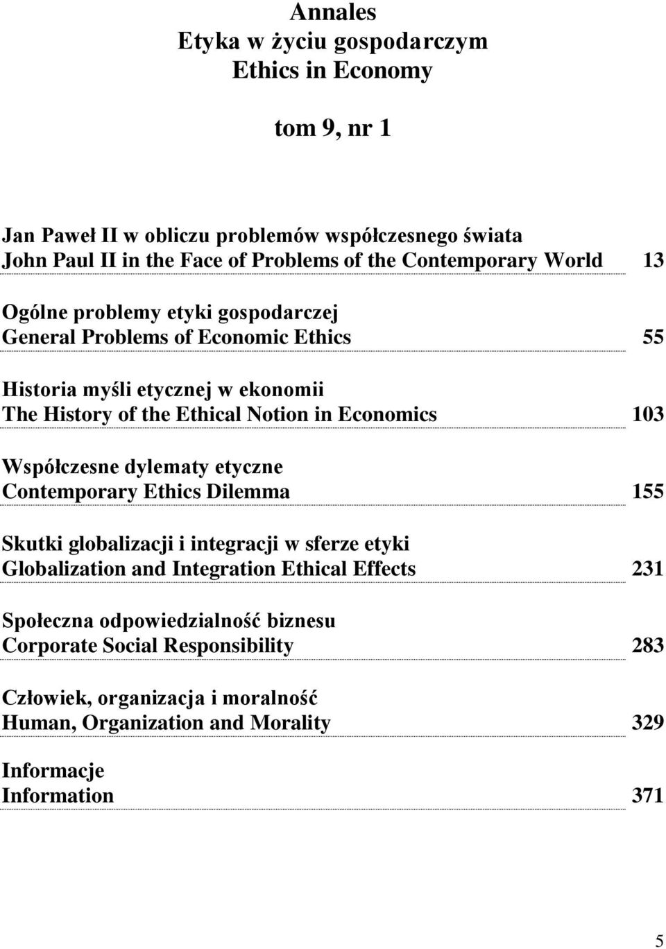 Economics 103 Współczesne dylematy etyczne Contemporary Ethics Dilemma 155 Skutki globalizacji i integracji w sferze etyki Globalization and Integration Ethical Effects