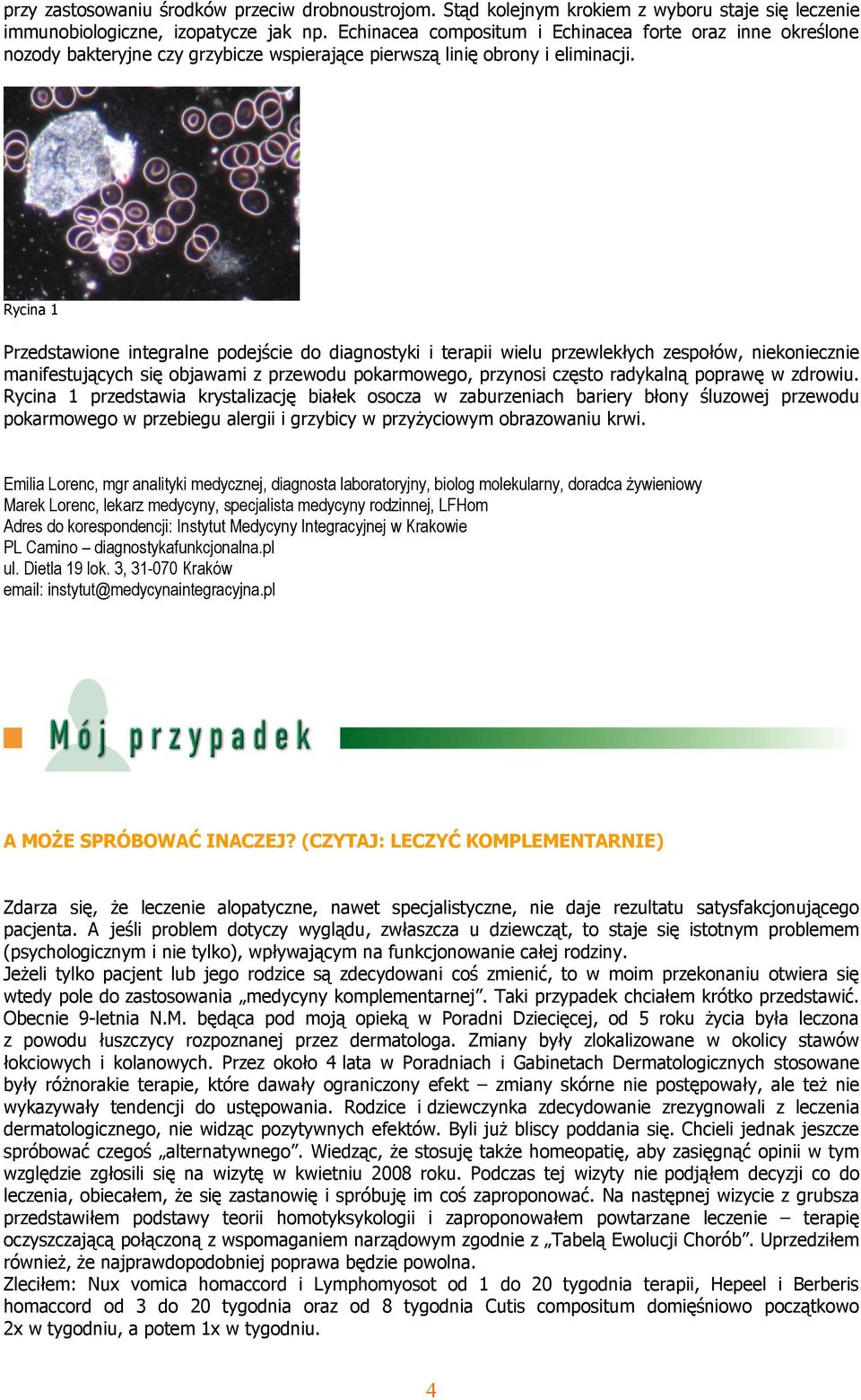 Rycina 1 Przedstawione integralne podejście do diagnostyki i terapii wielu przewlekłych zespołów, niekoniecznie manifestujących się objawami z przewodu pokarmowego, przynosi często radykalną poprawę