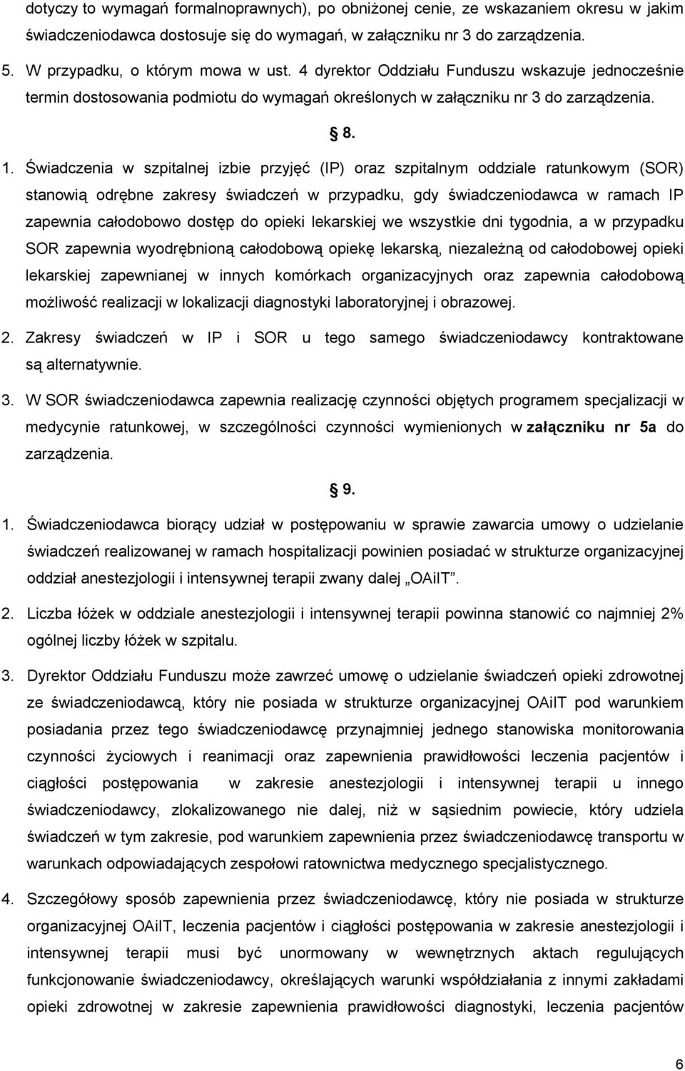 Świadczenia w szpitalnej izbie przyjęć (IP) oraz szpitalnym oddziale ratunkowym (SOR) stanowią odrębne zakresy świadczeń w przypadku, gdy świadczeniodawca w ramach IP zapewnia całodobowo dostęp do