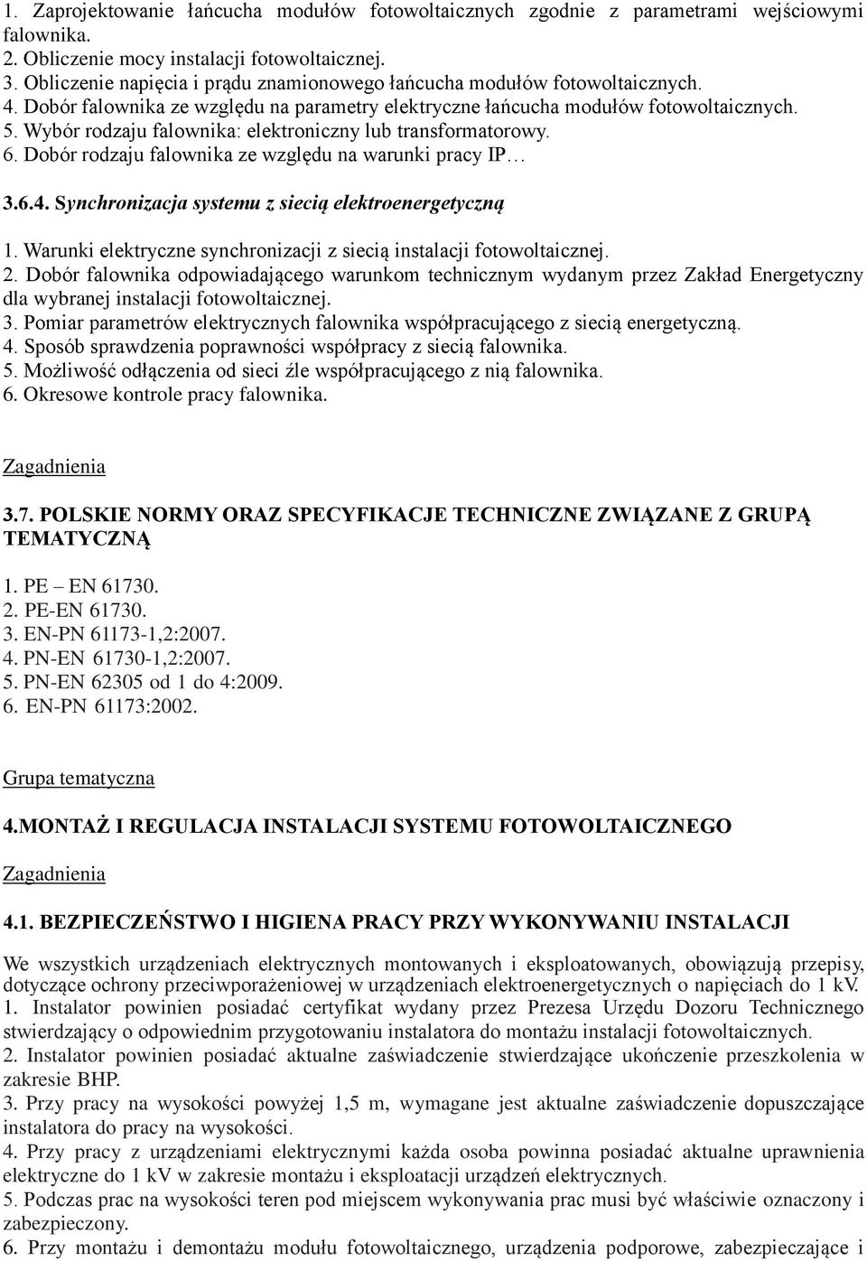 Wybór rodzaju falownika: elektroniczny lub transformatorowy. 6. Dobór rodzaju falownika ze względu na warunki pracy IP 3.6.4. Synchronizacja systemu z siecią elektroenergetyczną 1.