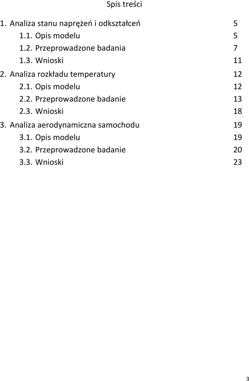 2. Przeprowadzone badanie 13 2.3. Wnioski 18 3.