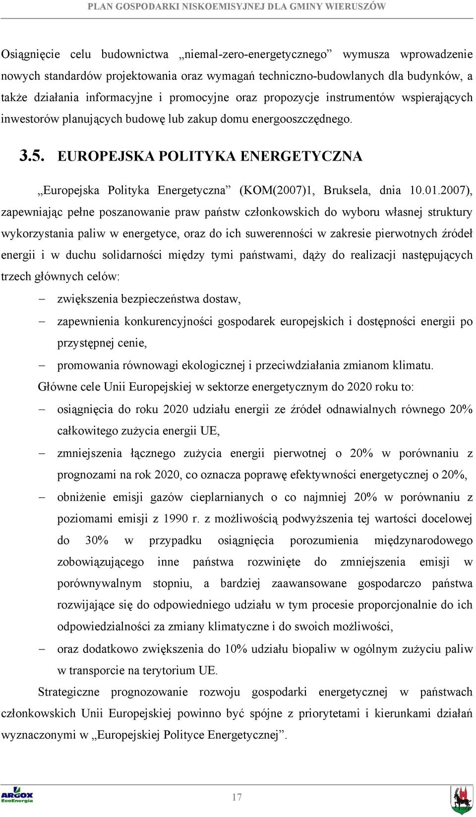 EUROPEJSKA POLITYKA ENERGETYCZNA Europejska Polityka Energetyczna (KOM(2007)1, Bruksela, dnia 10.01.