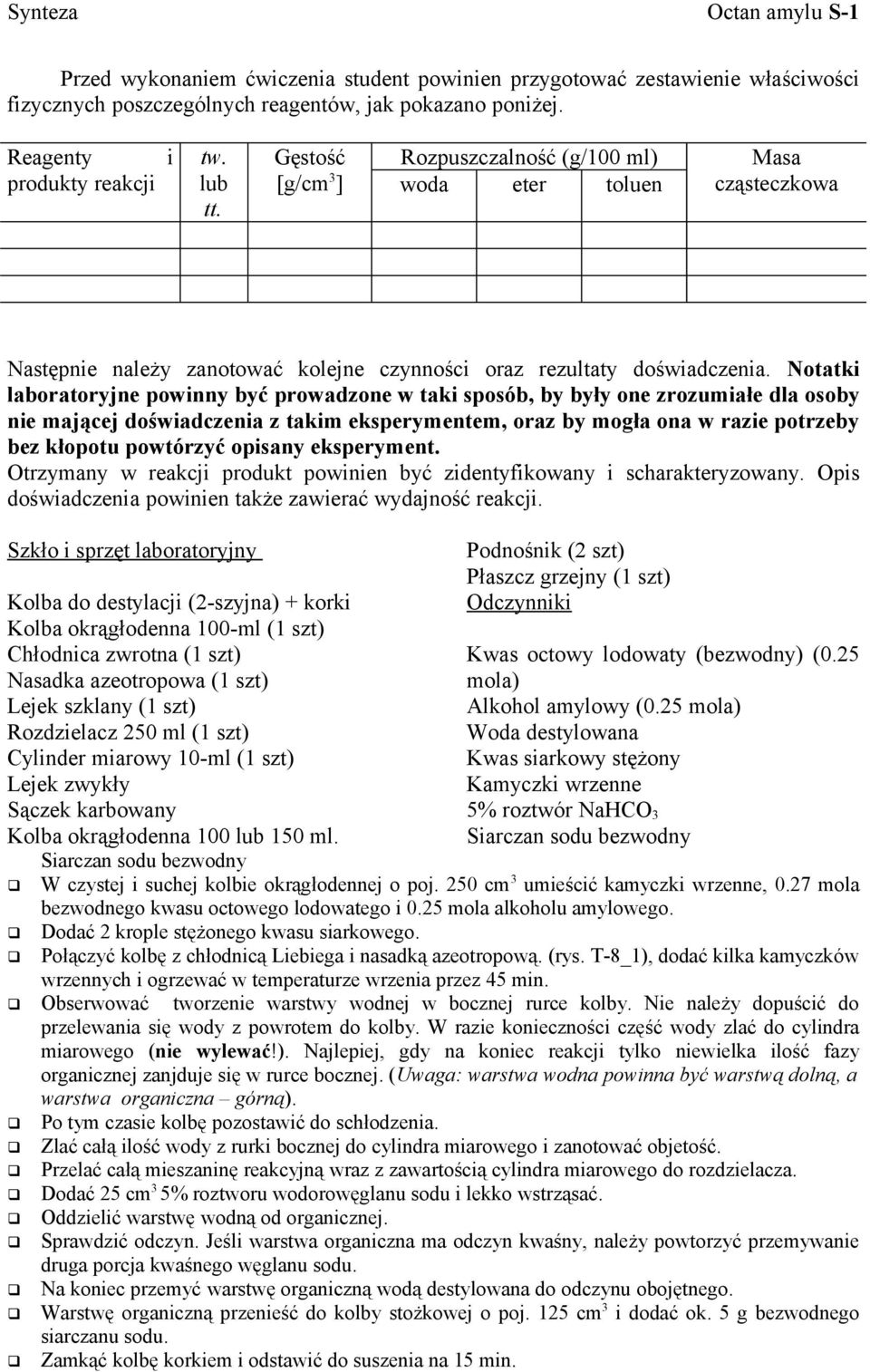 Notatki laboratoryjne powinny być prowadzone w taki sposób, by były one zrozumiałe dla osoby nie mającej doświadczenia z takim eksperymentem, oraz by mogła ona w razie potrzeby bez kłopotu powtórzyć