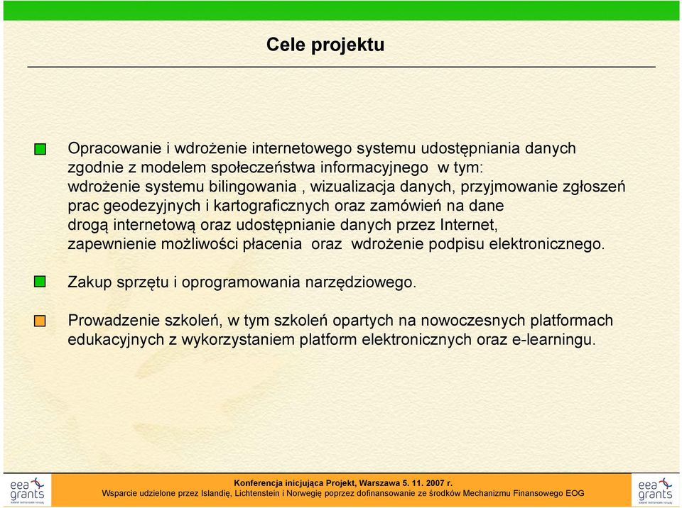 udostępnianie danych przez Internet, zapewnienie możliwości płacenia oraz wdrożenie podpisu elektronicznego.