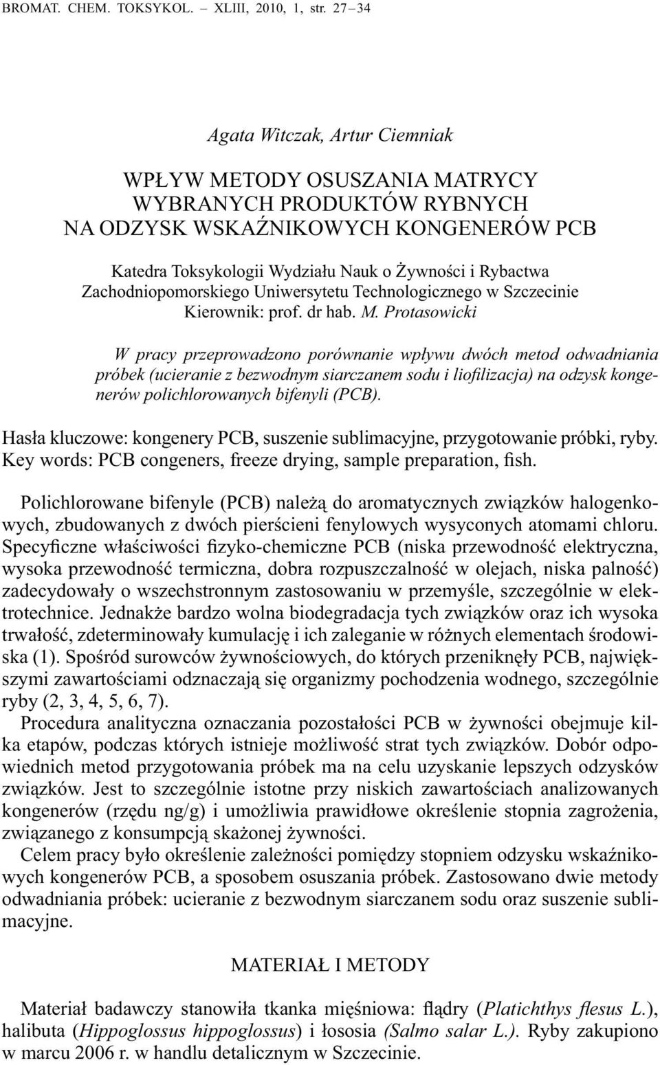 Zachodniopomorskiego Uniwersytetu Technologicznego w Szczecinie Kierownik: prof. dr hab. M.
