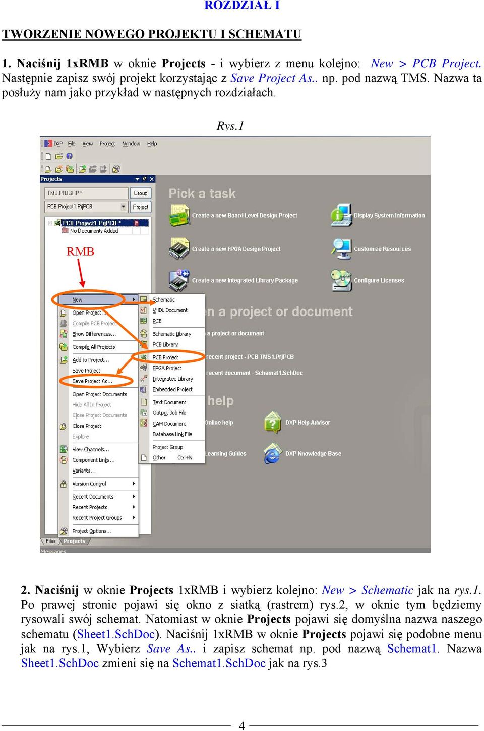 Naciśnij w oknie Projects 1xRMB i wybierz kolejno: New > Schematic jak na rys.1. Po prawej stronie pojawi się okno z siatką (rastrem) rys.2, w oknie tym będziemy rysowali swój schemat.