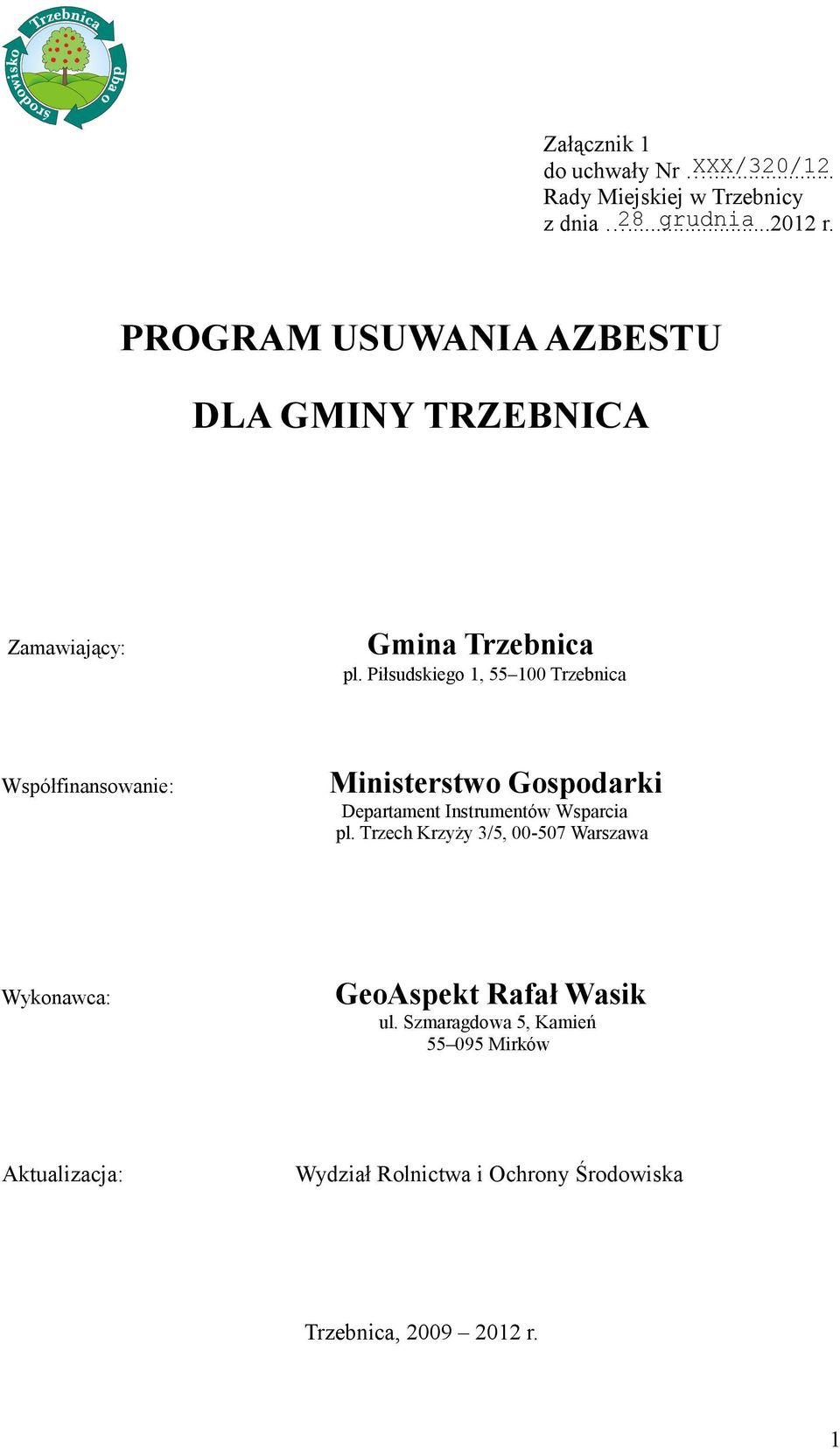 Piłsudskiego 1, 55 100 Trzebnica Współfinansowanie: Ministerstwo Gospodarki Departament Instrumentów Wsparcia pl.