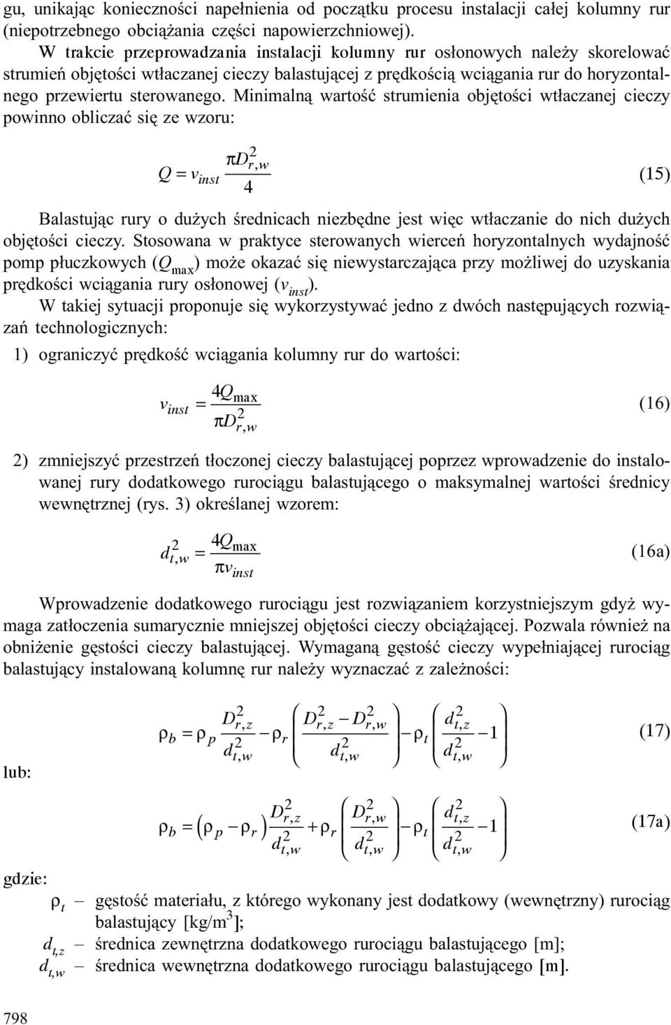 Minimaln¹ wartoœæ strumienia objêtoœci wt³aczanej cieczy powinno obliczaæ siê ze wzoru: rw, πd Q = vinst (15) 4 Balastuj¹c rury o du ych œrednicach niezbêdne jest wiêc wt³aczanie do nich du ych