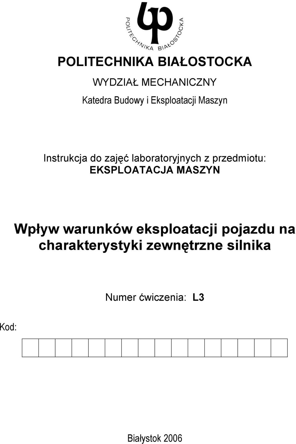 przedmiotu: EKSPLOATACJA MASZYN Wpływ waruków eksploatacji