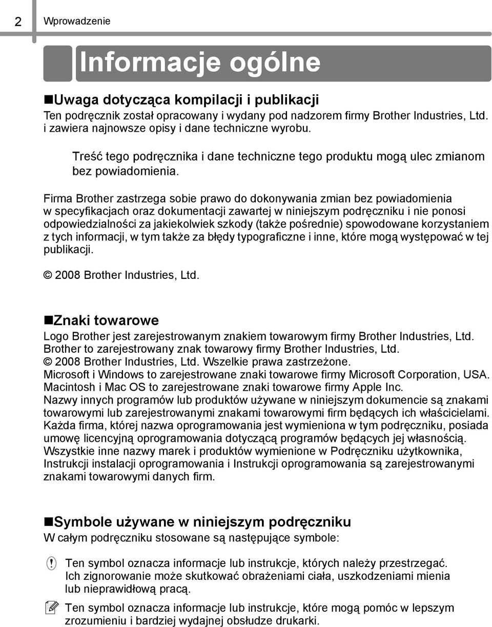 Firma Brother zastrzega sobie prawo do dokonywania zmian bez powiadomienia w specyfikacjach oraz dokumentacji zawartej w niniejszym podręczniku i nie ponosi odpowiedzialności za jakiekolwiek szkody