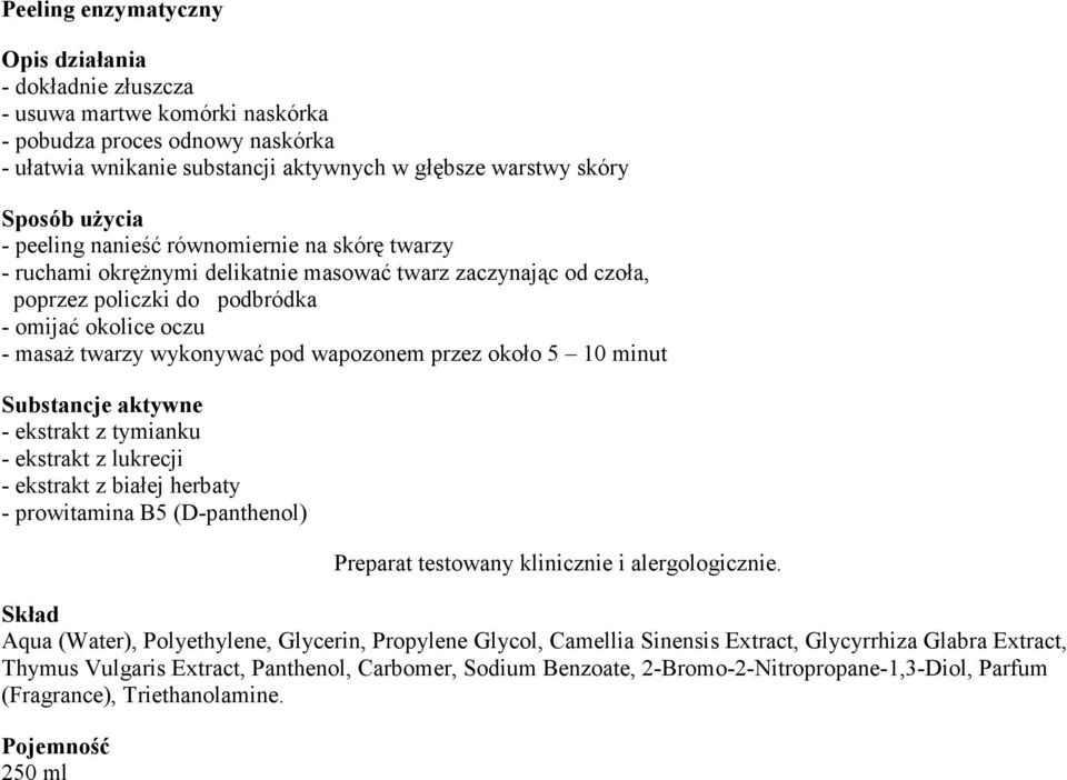 wykonywać pod wapozonem przez około 5 10 minut - ekstrakt z tymianku - ekstrakt z lukrecji - ekstrakt z białej herbaty Aqua (Water), Polyethylene, Glycerin, Propylene Glycol,