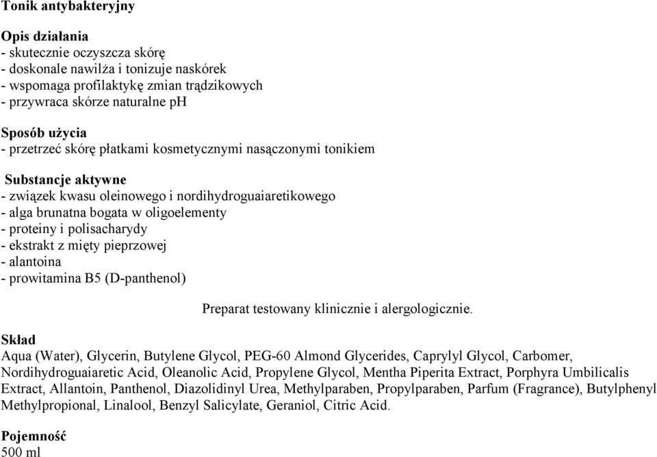 alantoina Aqua (Water), Glycerin, Butylene Glycol, PEG-60 Almond Glycerides, Caprylyl Glycol, Carbomer, Nordihydroguaiaretic Acid, Oleanolic Acid, Propylene Glycol, Mentha Piperita Extract,