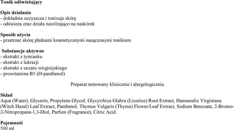 Glycerin, Propylene Glycol, Glycyrrhiza Glabra (Licorice) Root Extract, Hamamelis Virginiana (Witch Hazel) Leaf Extract, Panthenol,