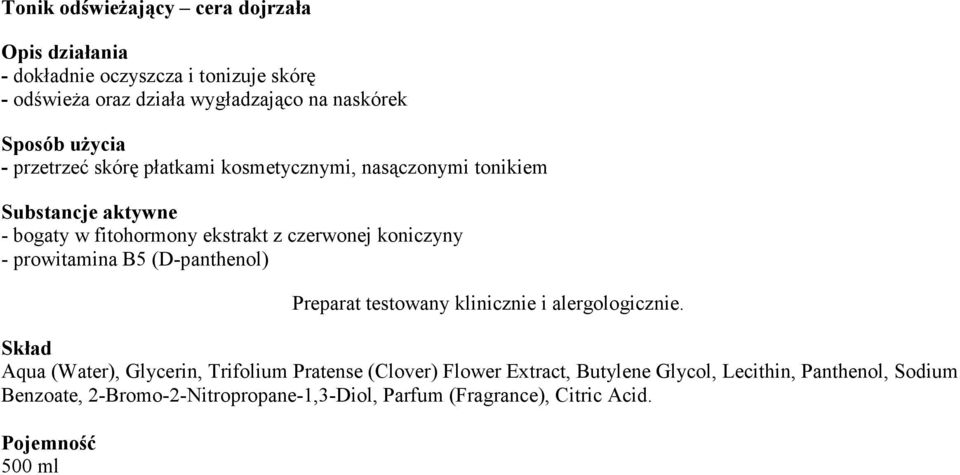 z czerwonej koniczyny Aqua (Water), Glycerin, Trifolium Pratense (Clover) Flower Extract, Butylene Glycol,