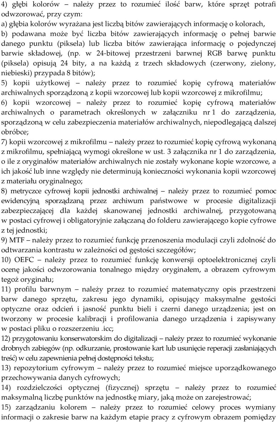 w 24-bitowej przestrzeni barwnej RGB barwę punktu (piksela) opisują 24 bity, a na każdą z trzech składowych (czerwony, zielony, niebieski) przypada 8 bitów); 5) kopii użytkowej należy przez to