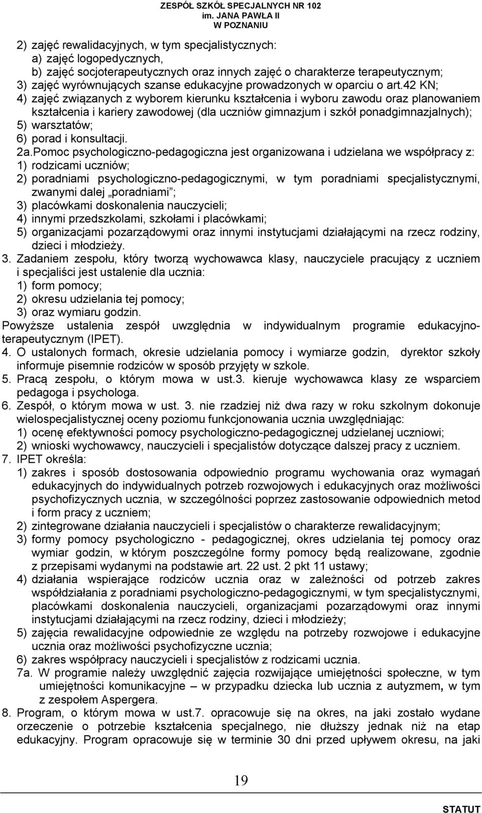 42 KN; 4) zajęć związanych z wyborem kierunku kształcenia i wyboru zawodu oraz planowaniem kształcenia i kariery zawodowej (dla uczniów gimnazjum i szkół ponadgimnazjalnych); 5) warsztatów; 6) porad