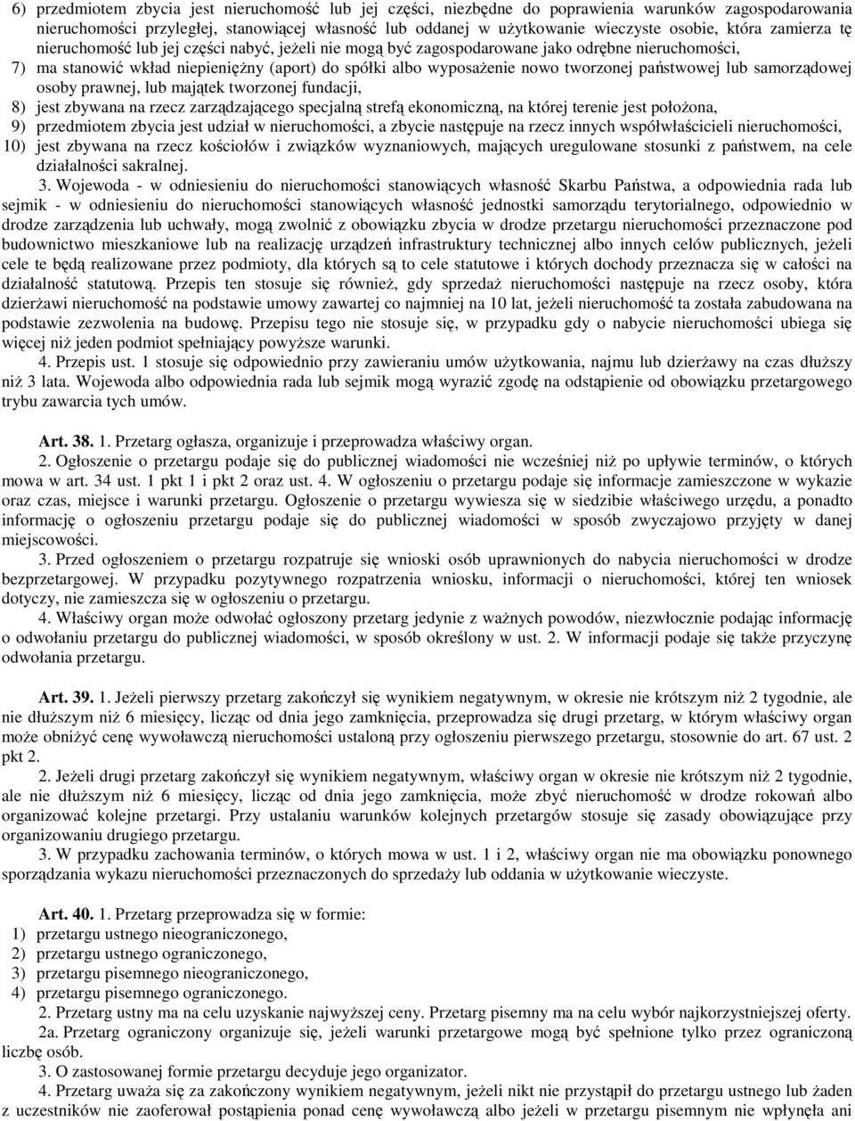 samorzdowej osoby prawnej, lub majtek tworzonej fundacji, 8) jest zbywana na rzecz zarzdzajcego specjaln stref ekonomiczn, na której terenie jest połoona, 9) przedmiotem zbycia jest udział w