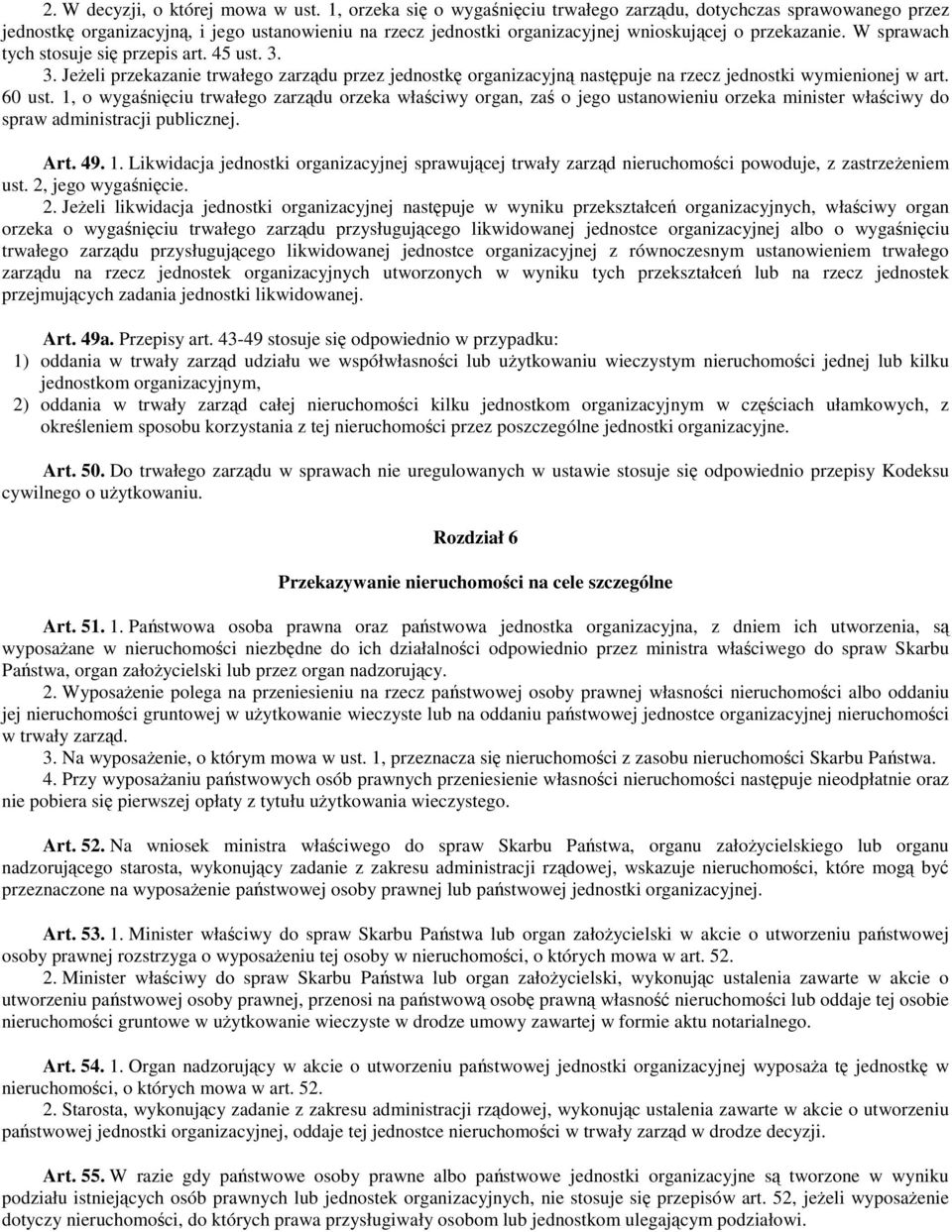 W sprawach tych stosuje si przepis art. 45 ust. 3. 3. Jeeli przekazanie trwałego zarzdu przez jednostk organizacyjn nastpuje na rzecz jednostki wymienionej w art. 60 ust.