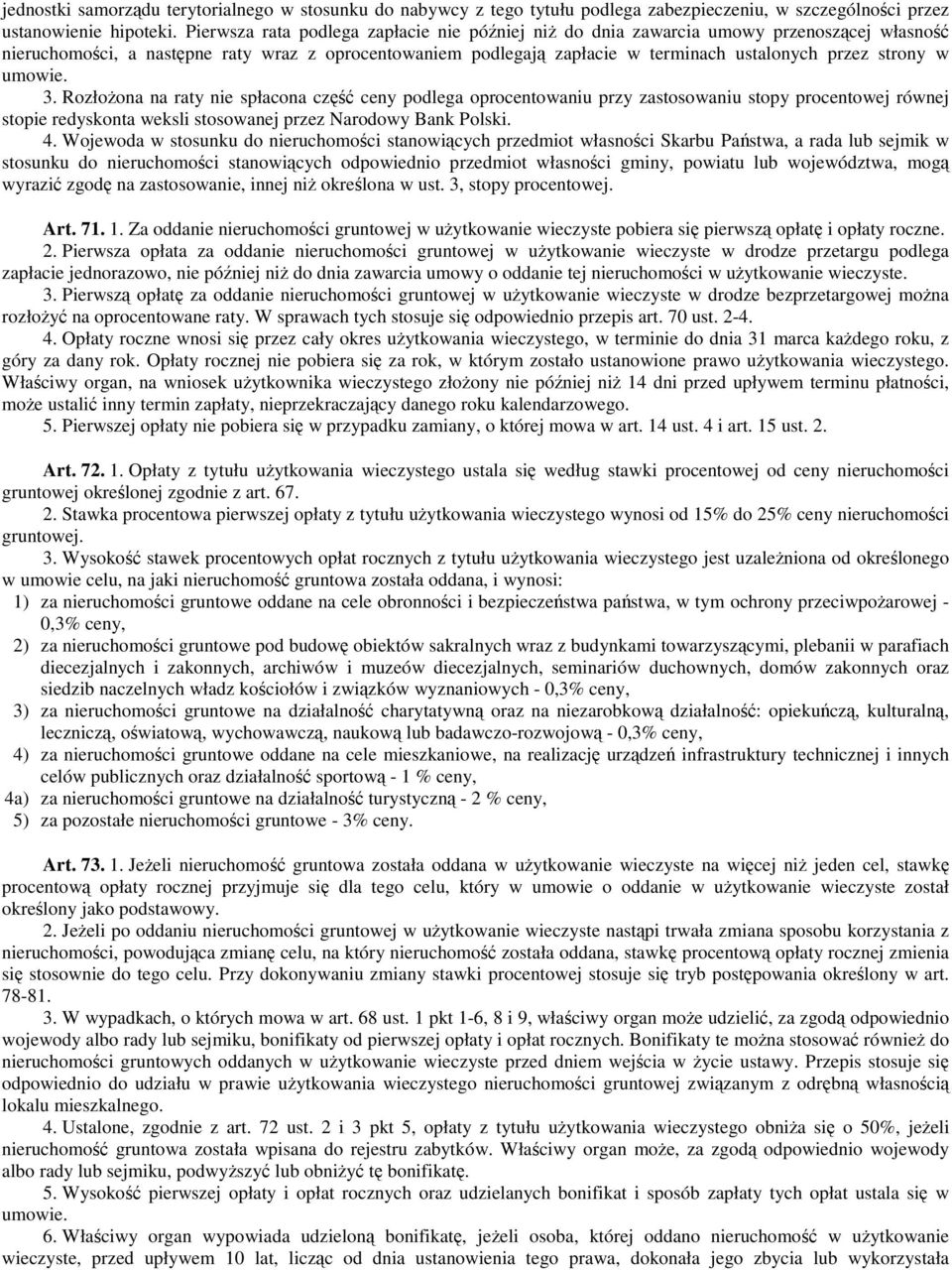 umowie. 3. Rozłoona na raty nie spłacona cz ceny podlega oprocentowaniu przy zastosowaniu stopy procentowej równej stopie redyskonta weksli stosowanej przez Narodowy Bank Polski. 4.