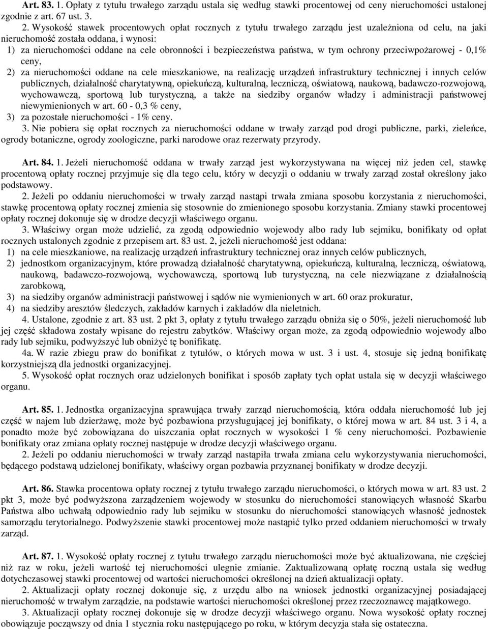 pastwa, w tym ochrony przeciwpoarowej - 0,1% ceny, 2) za nieruchomoci oddane na cele mieszkaniowe, na realizacj urzdze infrastruktury technicznej i innych celów publicznych, działalno charytatywn,