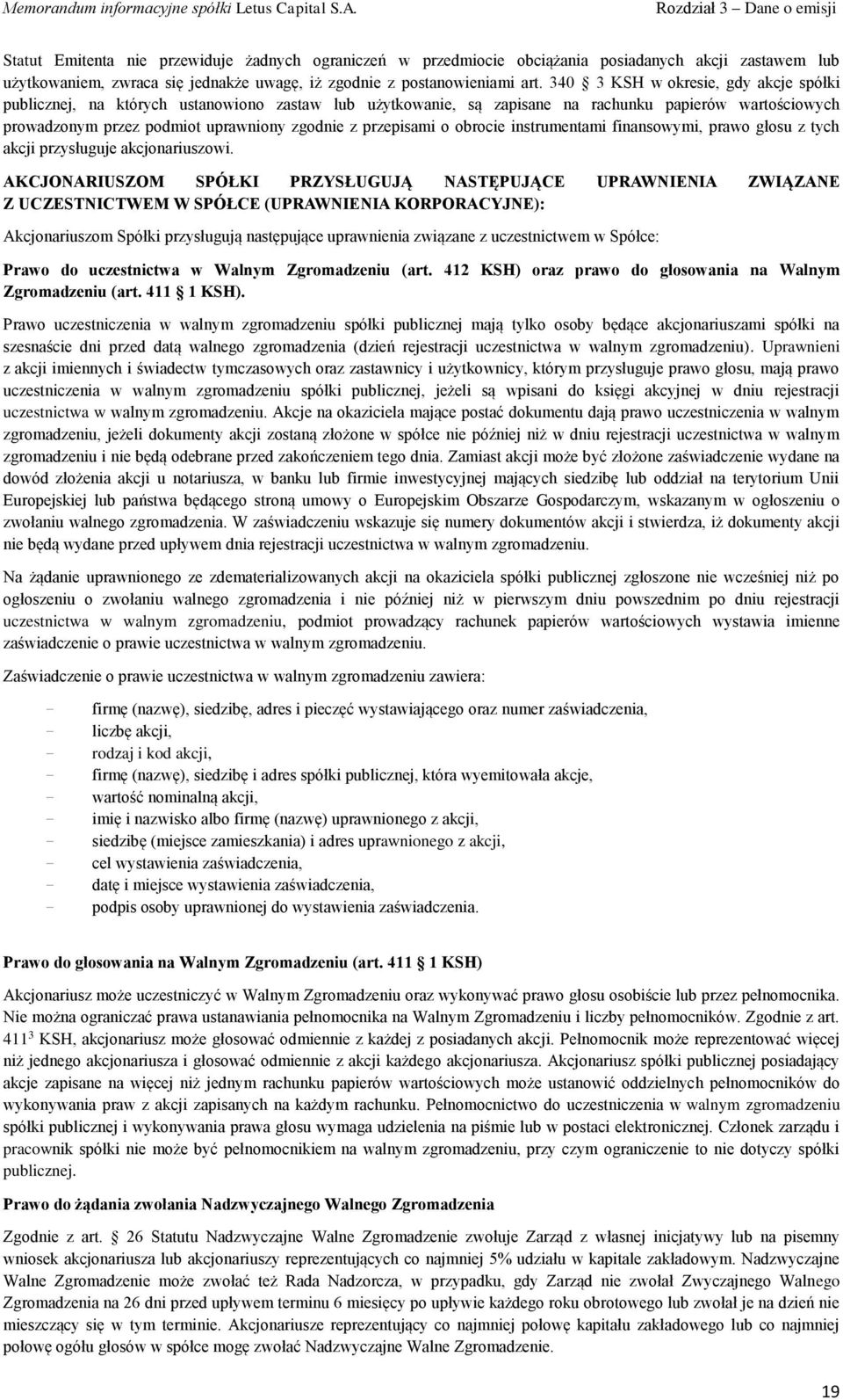 340 3 KSH w okresie, gdy akcje spółki publicznej, na których ustanowiono zastaw lub użytkowanie, są zapisane na rachunku papierów wartościowych prowadzonym przez podmiot uprawniony zgodnie z