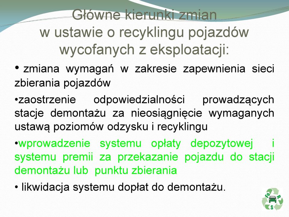 nieosiągnięcie wymaganych ustawą poziomów odzysku i recyklingu wprowadzenie systemu opłaty depozytowej i