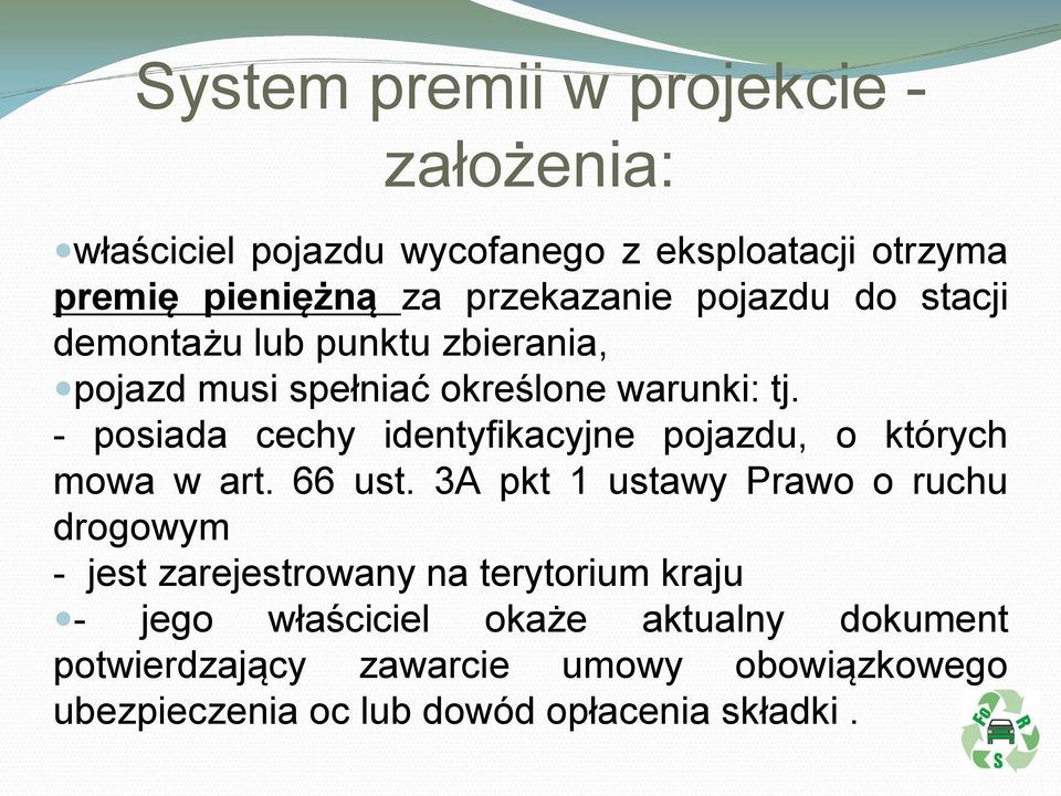 - posiada cechy identyfikacyjne pojazdu, o których mowa w art. 66 ust.