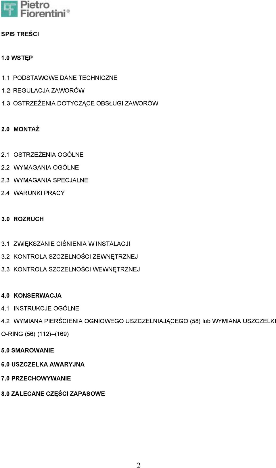 2 KONTROLA SZCZELNOŚCI ZEWNĘTRZNEJ 3.3 KONTROLA SZCZELNOŚCI WEWNĘTRZNEJ 4.0 KONSERWACJA 4.1 INSTRUKCJE OGÓLNE 4.