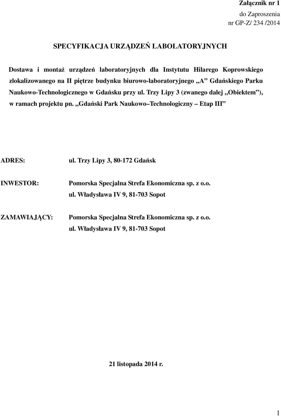 Trzy Lipy 3 (zwanego dalej Obiektem ), w ramach projektu pn. Gdański Park Naukowo Technologiczny Etap III ADRES: ul.